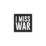 I Miss War Magnet