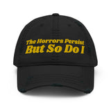 The Horrors Persist Distressed Hat