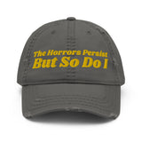 The Horrors Persist Distressed Hat