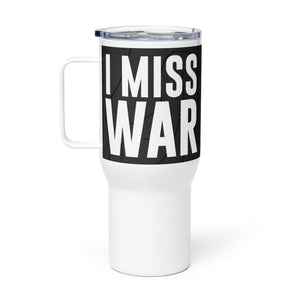 I Miss War Travel Mug