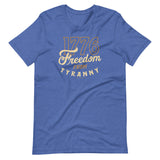 Freedom From Tyranny Unisex T-Shirt