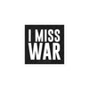 I Miss War Sticker