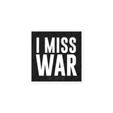 I Miss War Sticker