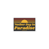 Nother Day In Paradise Sticker