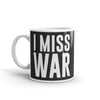 I Miss War Mug