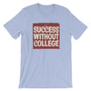 Success Without College Unisex T-Shirt