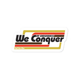 We Conquer Sticker