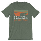 If The Enemy Is Within Range T-Shirt