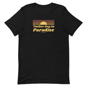 Nother Day In Paradise Unisex T-shirt